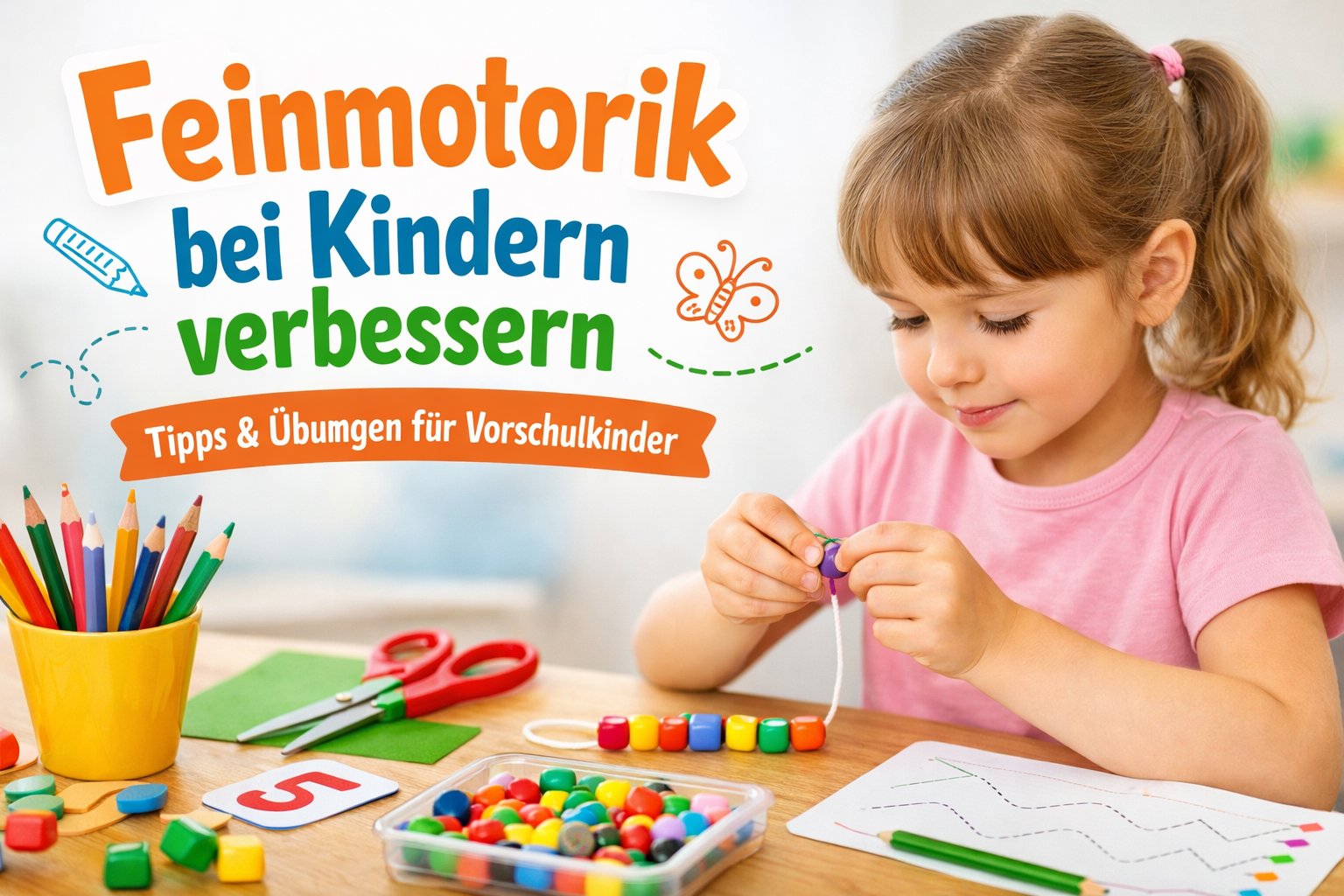 Feinmotorik bei Kindern verbessern: 15 einfache Übungen für Vorschulkinder
